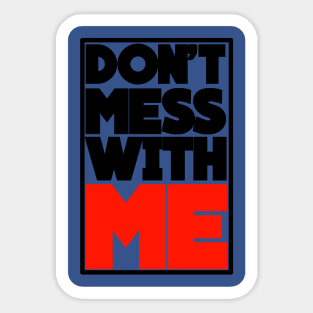 DON'T MESS WITH ME Sticker